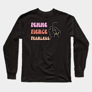 Femme Fierce Fearless Long Sleeve T-Shirt